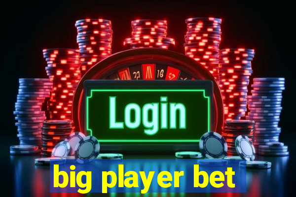 big player bet